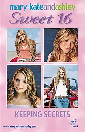 Mary-Kate &amp; Ashley Sweet 16 #10: Keeping Secrets by Melinda Metz