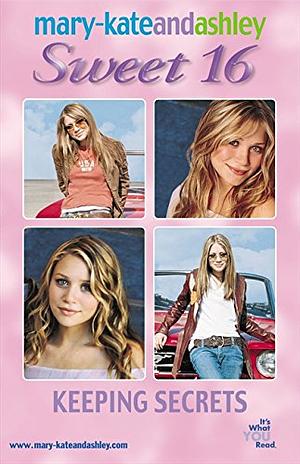 Mary-Kate &amp; Ashley Sweet 16 #10: Keeping Secrets by Melinda Metz