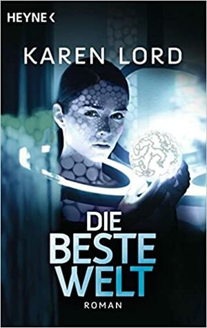 Die beste Welt by Karen Lord