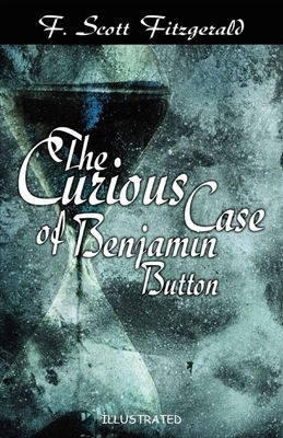 The Curious Case of Benjamin Button Illustrated by F. Scott Fitzgerald