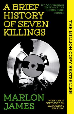 A Brief History of Seven Killings: Special 10th Anniversary Edition of the Booker Prizewinner by Marlon James