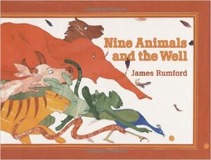 Nine Animals and the Well by James Rumford