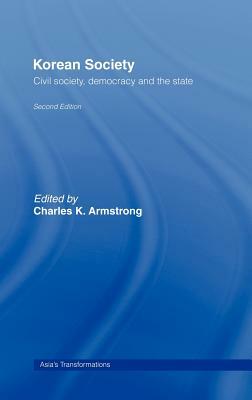 Korean Society: Civil Society, Democracy and the State by Charles K. Armstrong