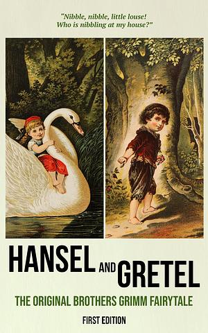 Hansel and Gretel (First Edition): The Original Brothers Grimm Fairytale by Rachel Louise Lawrence, Jacob Grimm, Wilhelm Grimm