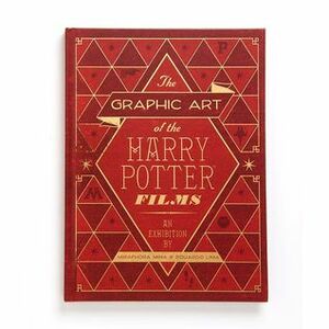 The Graphic Art of the Harry Potter Films by Miraphora Mira, Eduardo Lima