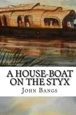 A House-Boat on the Styx by John Bangs