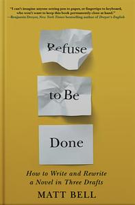 Refuse to Be Done by Matt Bell