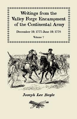 "I could not Refrain from tears", Writings from the Valley Forge Encampment of the Continental Army, December 19, 1777-June 19, 1778, Volume VII by Joseph Lee Boyle