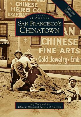 San Francisco's Chinatown: A Revised Edition by Chinese Historical Society of America, Judy Yung