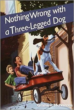 Nothing Wrong with a Three-Legged Dog by Graham McNamee