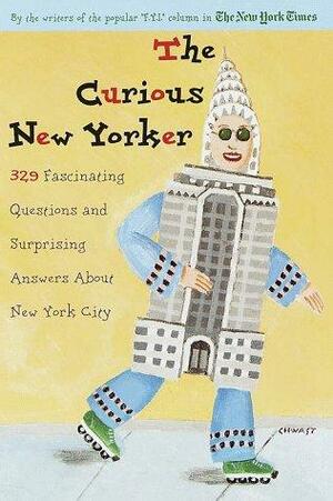 The Curious New Yorker: 329 Fascinating Questions and Surprising Answers about New York City by The New York Times, Andrea Kannapell