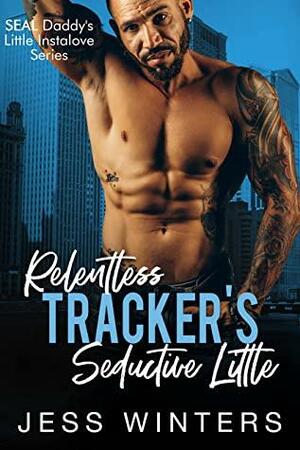 Relentless Tracker's Seductive Little by Jess Winters