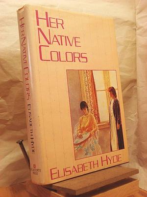 Her Native Colors by Elisabeth Hyde