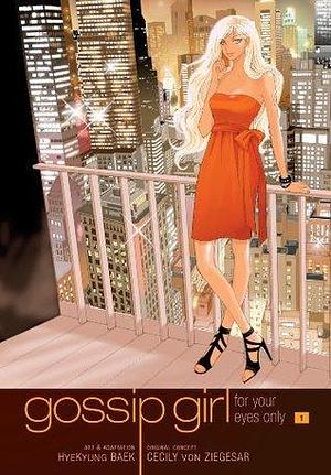 Gossip Girl: The Manga Vol. 1: For Your Eyes Only by Hyekyung Baek, Cecily Von Ziegesar