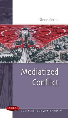 Mediatized Conflicts by Simon Cottle