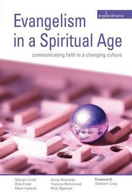 Evangelism in a Spiritual Age: Communicating Faith in a Changing Culture by Yvonne Richmond, Rob Frost, Nick Spencer