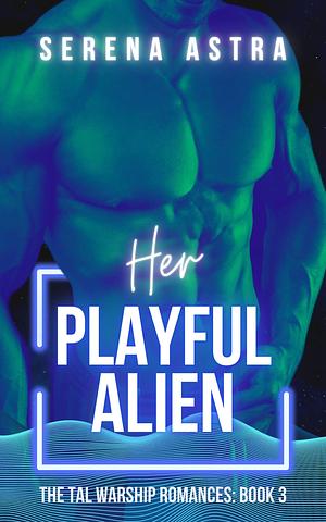 Her Playful Alien by Serena Astra