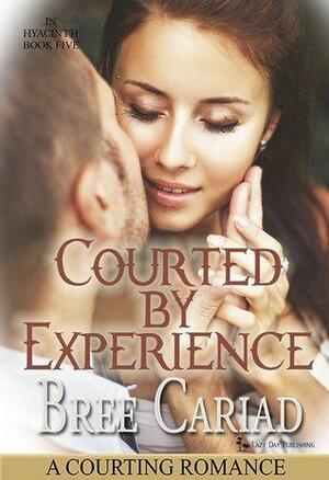 Courted by Experience by Bree Cariad