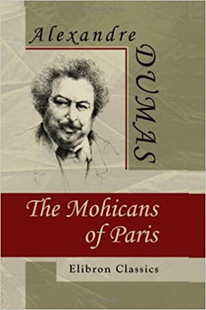 The Mohicans of Paris by Alexandre Dumas