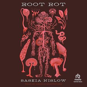 Root Rot by Saskia Nislow