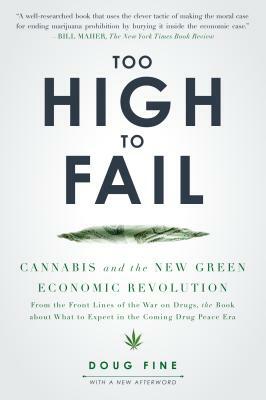 Too High to Fail: Cannabis and the New Green Economic Revolution by Doug Fine