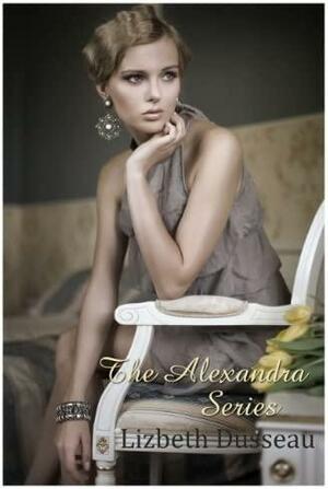 The Alexandra Series by Lizbeth Dusseau