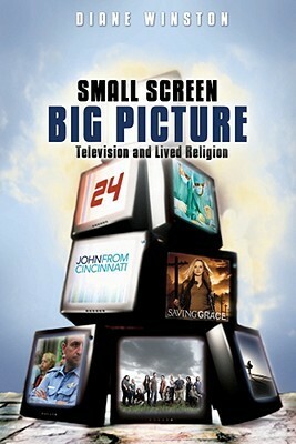 Small Screen, Big Picture: Television and Lived Religion by Diane Winston
