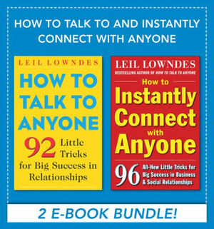 How to Talk and Instantly Connect with Anyone by Leil Lowndes