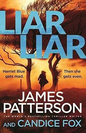 Liar Liar by James Patterson, Candice Fox