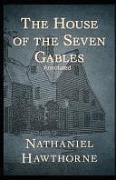 The House of the Seven Gables Annotated: by Nathaniel Hawthorne