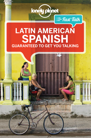 Lonely Planet Fast Talk Latin American Spanish by Lonely Planet
