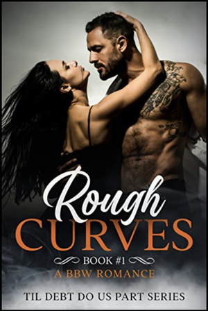 Rough Curves: A BBW Romance (Till Debt do us Part) by Summer Rose