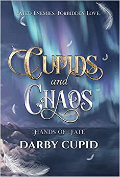 Cupids and Chaos (Hands of Fate, #1) by Darby Cupid