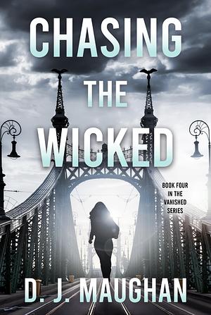 Chasing the Wicked: A captivating crime thriller by D.J. Maughan, D.J. Maughan