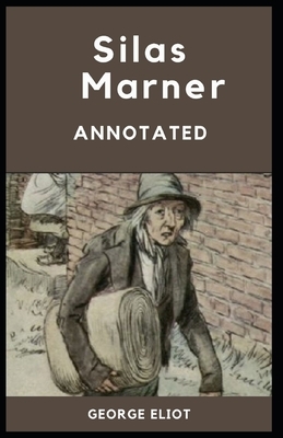 Silas Marner: [Annotated]: (Classic Domestic Fiction) George Eliot by George Eliot