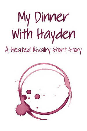 My Dinner with Hayden: A Heated Rivalry Short Story by Rachel Reid