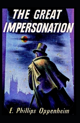 The Great Impersonation-Classic Original Edition(Annotated) by Edward Phillips Oppenheim