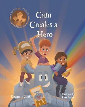 Cam Creates a Hero by Lau Frank, Dagmara Sitek