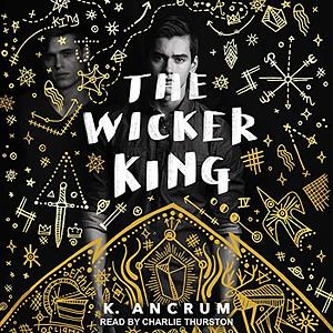 The Wicker King by K. Ancrum