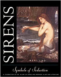 Sirens: Symbols of Seduction by Meri Lao