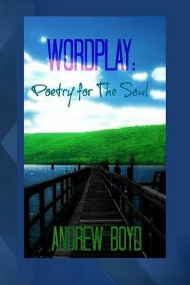 Wordplay: Poetry for The Soul by 