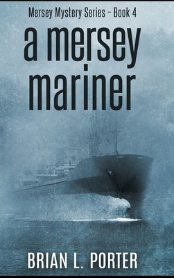 A Mersey Mariner by Brian L. Porter