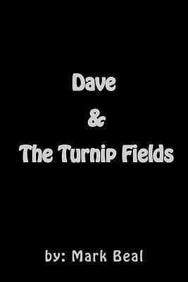 Dave & The Turnip Fields by Mark Beal