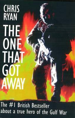 The One That Got Away: My SAS Mission Behind Enemy Lines by Chris Ryan