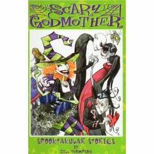 Scary Godmother: Spooktacular Stories by Jill Thompson