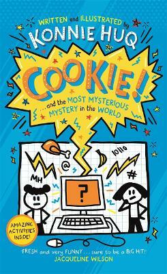 Cookie! (Book 3): Cookie and the Most Mysterious Mystery in the World by Konnie Huq