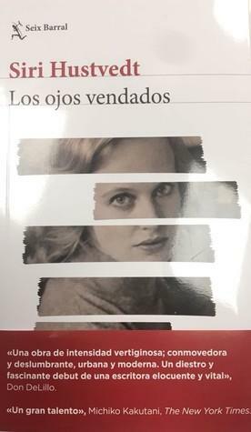 Los ojos vendados by Siri Hustvedt