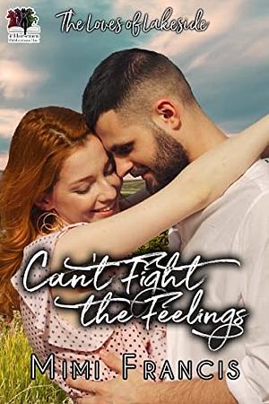 Can't Fight The Feelings by Mimi Francis