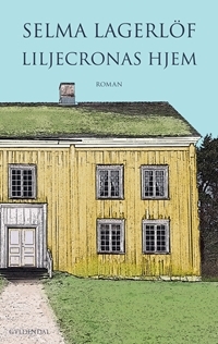 Liljecronas Hjem by Selma Lagerlöf