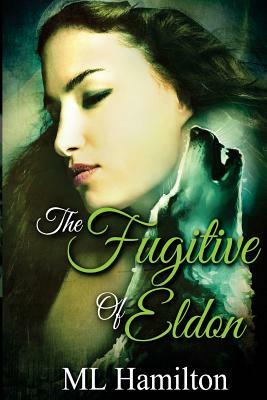 The Fugitive of Eldon: World of Samar by M. L. Hamilton